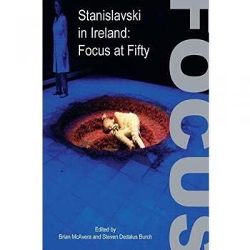 Stanislavski in Ireland: Focus at Fifty