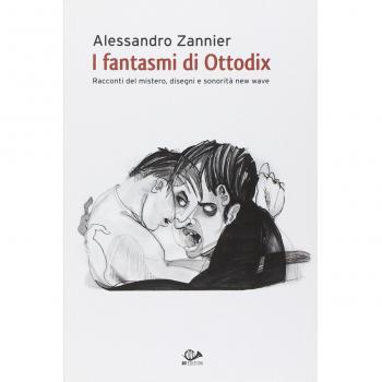 I fantasmi di Ottodix. Racconti del mistero, disegni e sonorità new wave. Con CD Audio