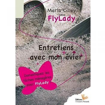 Entretiens avec mon évier: Domestiquez les tâches ménagères avec FlyLady