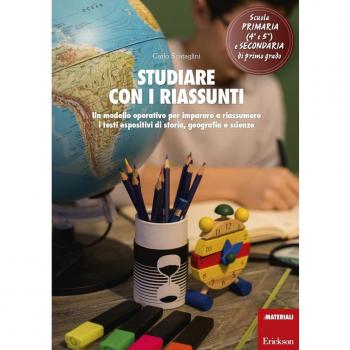 Studiare con i riassunti. Un modello operativo per imparare a riassumere i testi espositivi di storia, geografia e scienze