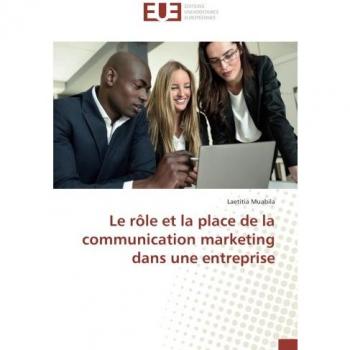 Le rôle et la place de la communication marketing dans une entreprise