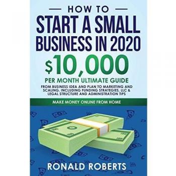 How to Start a Small Business in 2020: 10,000/Month Ultimate Guide