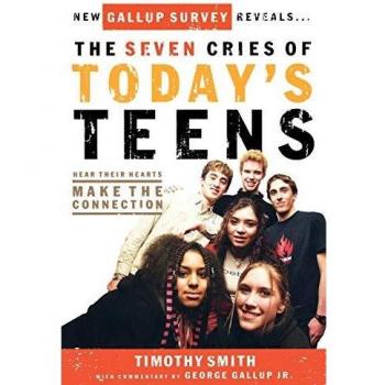 The Seven Cries of Today's Teens: Hear Their Hearts, Make the Connection
