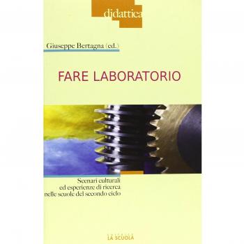 Fare laboratorio. Scenari culturali ed esperienze di ricerca nelle scuole del secondo ciclo