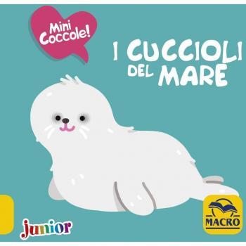 I cuccioli del mare. Mini coccole. Ediz. a colori