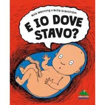 E io dove stavo? Ediz. a colori