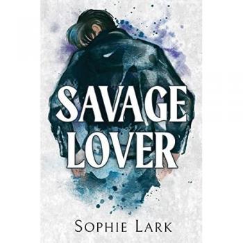 Sophie Lark Savage Lover: A Dark Mafia Romance (Brutal Birthright)