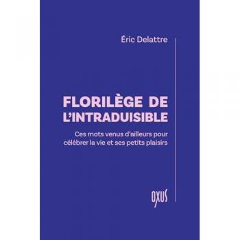 Florilège de l'intraduisible – Ces mots venus d’ailleurs pour célébrer la vie et ses petits plaisirs