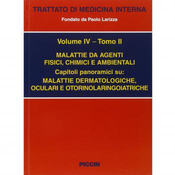 Trattato di medicina interna. Malattie da agenti fisici chimici e ambientali. Capitoli panoramici su malattie dermatologiche oculari otorinolaringoiatriche