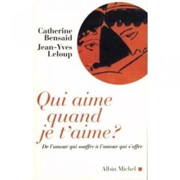 Qui aime quand je t'aime ? : De l'amour qui souffre à l'amour qui s'offre (Essais)