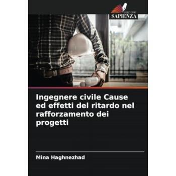 Haghnezhad, Mina: Ingegnere civile Cause ed effetti del ritardo nel rafforzamento dei progetti