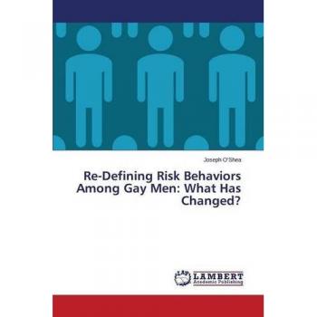 Re-Defining Risk Behaviors Among Gay Men: What Has Changed?