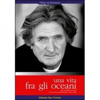 Una vita tra gli oceani. Gli incredibili racconti di un uomo straordinario senza radici