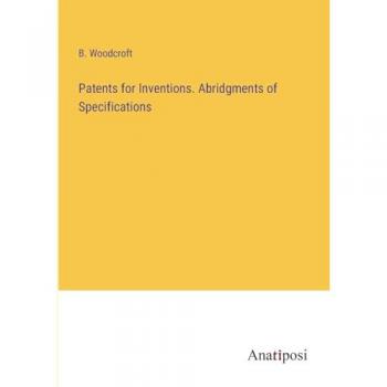 Patents for Inventions. Abridgments of Specifications