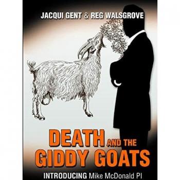 Reg Walsgrove, Jacqui Gent And: DEATH AND THE GIDDY GOATS