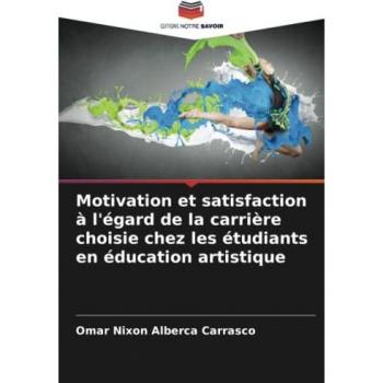 Motivation et satisfaction à l'égard de la carrière choisie chez les étudiants en éducation artistique