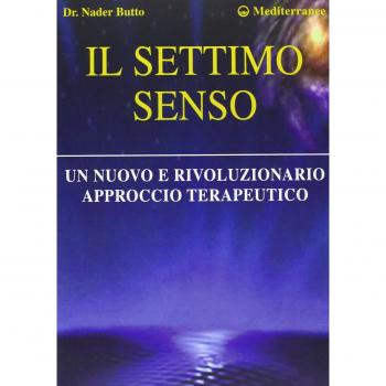 Il Settimo Senso. Un Nuovo E Rivoluzionario Approccio Terapeutico. Nader Butto
