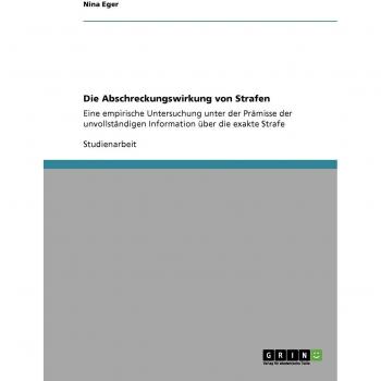 Die Abschreckungswirkung von Strafen: Eine empirische Untersuchung unter der Prämisse der unvollständigen Information über die exakte Strafe