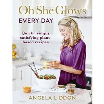 Oh She Glows Every Day: Quick and simply satisfying plant-based recipes