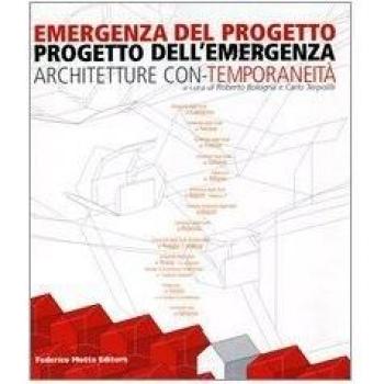 Emergenza del progetto. Progetto dell'emergenza. Architetture con-temporaneità. Catalogo della mostra