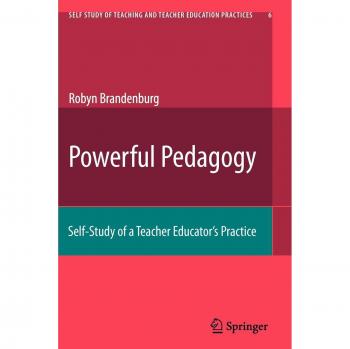 Powerful Pedagogy: Self-Study of a Teacher Educator's Practice
