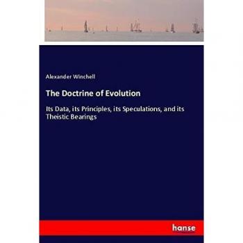 The Doctrine of Evolution: Its Data, its Principles, its Speculations, and its Theistic Bearings