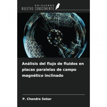 Sekar, P. Chandra: Análisis del flujo de fluidos en placas paralelas de campo magnético inclinado
