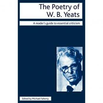 The Poetry of W.B. Yeats (Readers' Guides to Essential Criticism)