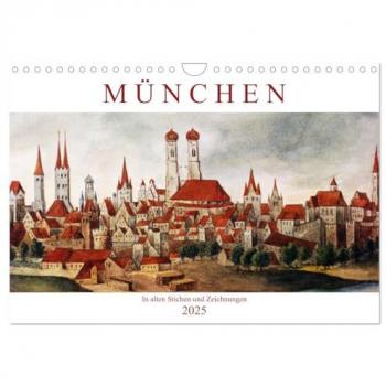 Calvendo, Calvendo: München: In alten Stichen und Zeichnungen (Wandkalender 2025 DIN A4 quer), CALVENDO Monatskalender