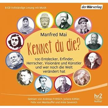Kennst du die?: 100 Entdecker, Erfinder, Herrscher, Visionäre und Künstler und wer noch die Welt verändert hat