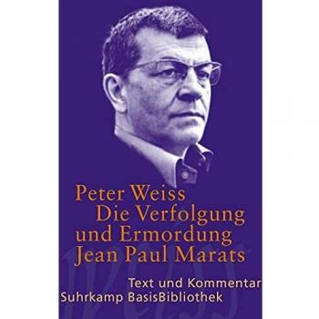 Die Verfolgung und Ermordung Jean Paul Marats dargestellt durch die Schauspielgruppe des Hospizes zu Charenton unter Anleitung des Herrn de Sade: Drama in zwei Akten (Suhrkamp BasisBibliothek)