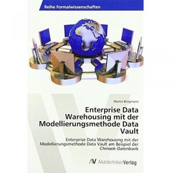 Brügmann, Martin: Enterprise Data Warehousing mit der Modellierungsmethode Data Vault
