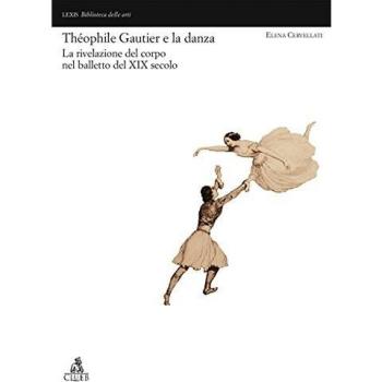 Théophile Gautier e la danza. La rivelazione del corpo nel balletto del XIX secolo