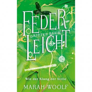 Marah Woolf Federleicht: Wie Der Klang Der Stille (Federleichtsaga)