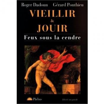 VIEILLIR ET JOUIR. : Feux sous la cendre
