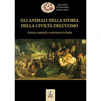 Gli animali nella storia della civiltà dell'uomo. Scienze naturali e veterinarie in Italia