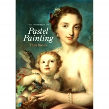 The Invention of Pastel Painting by Thea Burns NEW BOOK