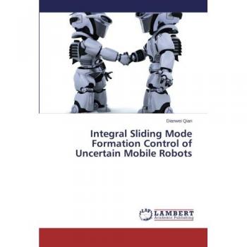 Integral Sliding Mode Formation Control of Uncertain Mobile Robots