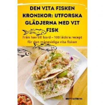 DEN VITA FISKEN KRONIKOR: UTFORSKA GLÄDJERNA MED VIT FISK