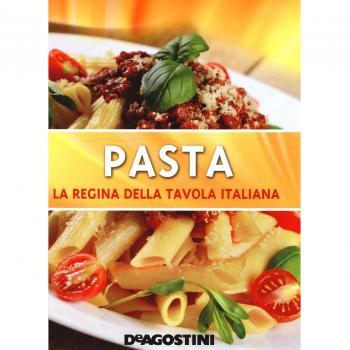 Pasta. La regina della tavola italiana