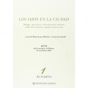 Los ojos en la ciudad. Mappe, percorsi e divagazioni urbane nella letteratura ispano-americana. Atti del Convegno