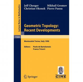 Geometric Topology: Recent Developments: Lectures given on the 1st Session of the Centro Internazionale Matematico Estivo (C.I.M.E.) held at Monteca