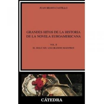 Grandes hitos de la historia de la novela euroamericana: Vol. II. El siglo XIX: los grandes maestros (Tapa blanda).