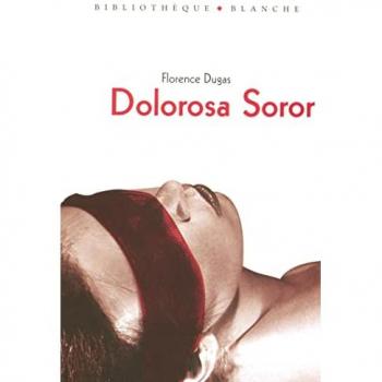 Florence Dugas Dolorosa Soror : Récit (Bibliotheq Blan)