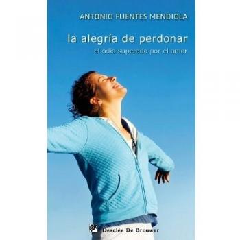 La alegria de perdonar (Tapa blanda).
