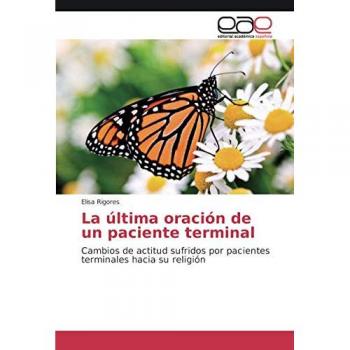 La última oración de un paciente terminal: Cambios de actitud sufridos por pacientes terminales hacia su religión