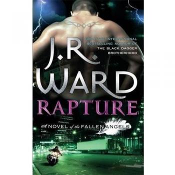 Rapture: Number 4 in series (Fallen Angels) By J. R. Ward