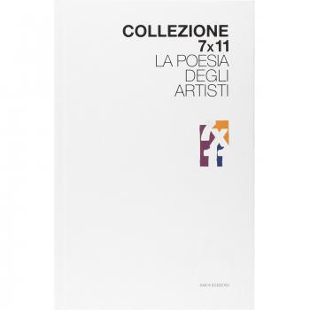 Collezione 7x11. La poesia degli artisti. Ediz. illustrata