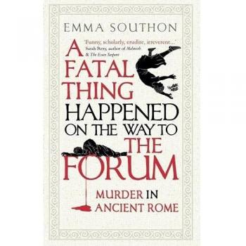 A Fatal Thing Happened on the Way to the Forum