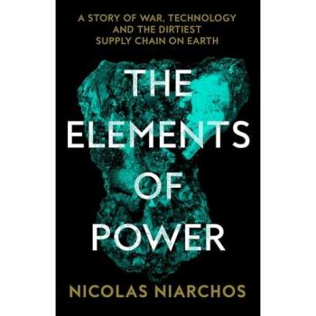 The Elements of Power : A Story of War, Technology and the Dirtiest Supply Chain on Earth